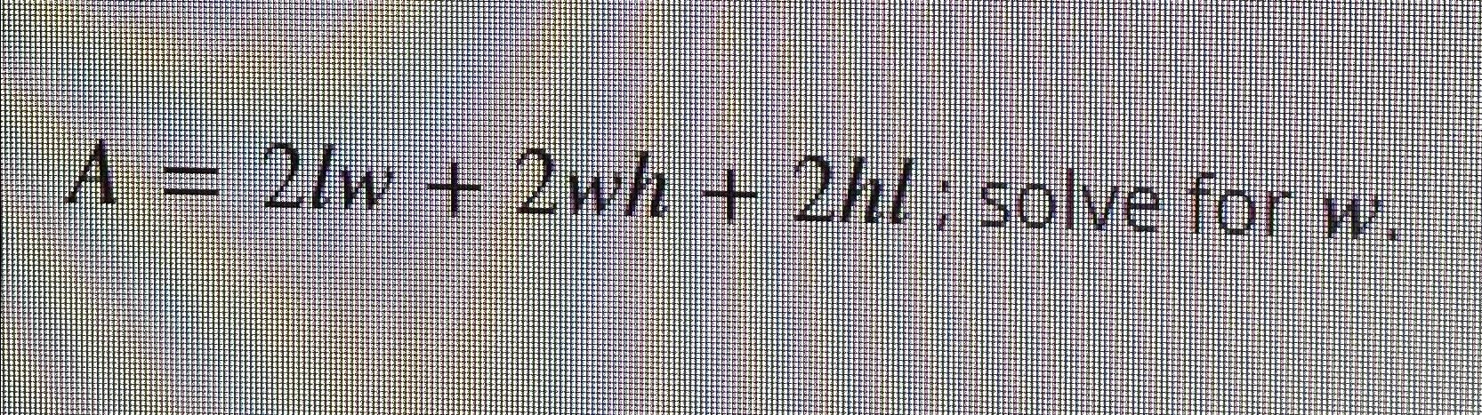 solved-a-2lw-2wh-2hl-solve-for-w-chegg