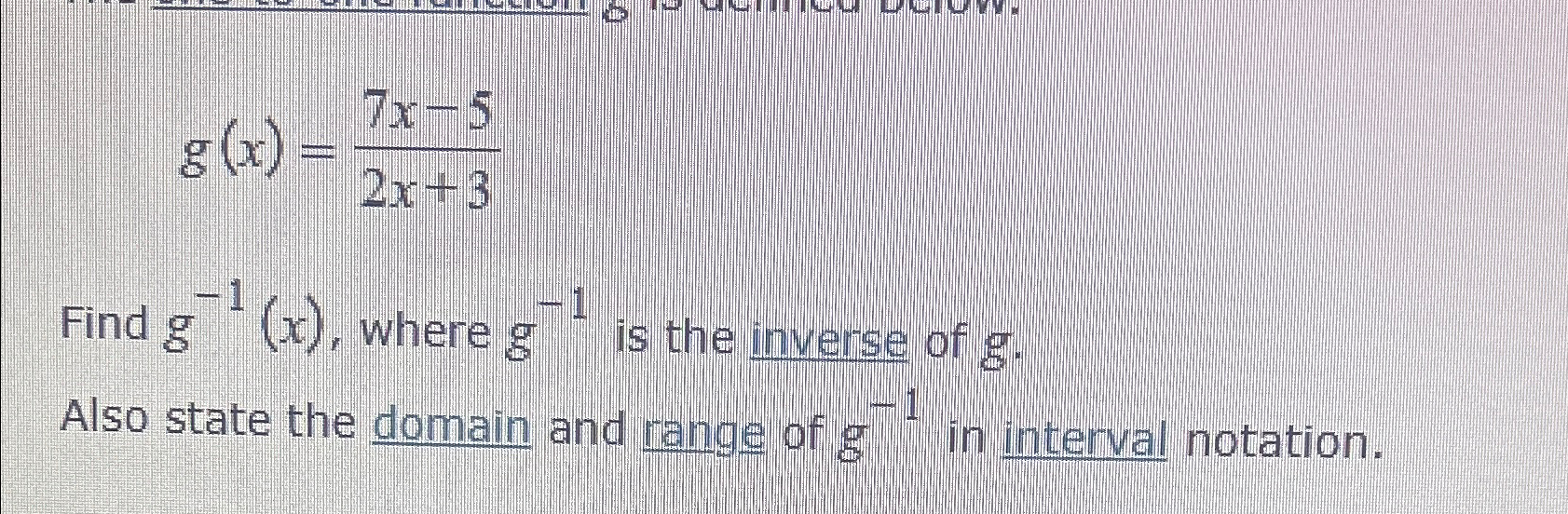 Solved g(x)=7x-52x+3Find g-1(x), ﻿where g-1 ﻿is the inverse | Chegg.com