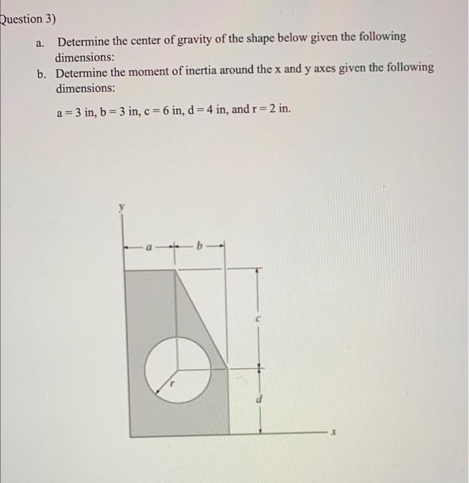 Solved a. Question 3) Determine the center of gravity of the | Chegg.com