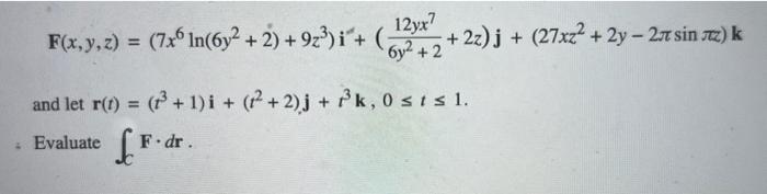 \[ \mathbf{F}(x, y, z)=\left(7 x^{6} \ln \left(6 y^{2}+2\right)+9 z^{3}\right) \mathbf{i}^{\mathbf{4}}+\left(\frac{12 y x^{7}