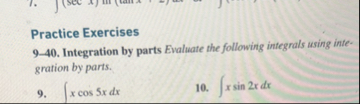 Solved Practice Exercises9-40. ﻿Integration by parts | Chegg.com