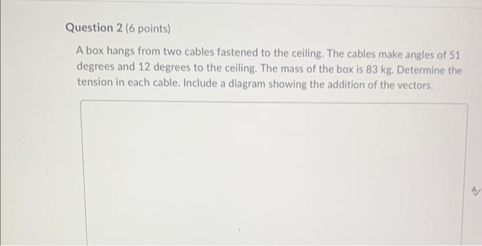 Solved A box hangs from two cables fastened to the ceiling. | Chegg.com