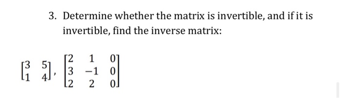 Solved 3. Determine whether the matrix is invertible, and if | Chegg.com