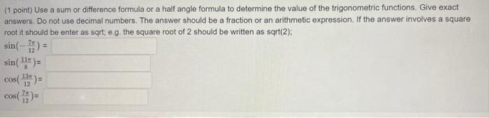 Solved (1 point) Use a sum or difference formula or a half | Chegg.com
