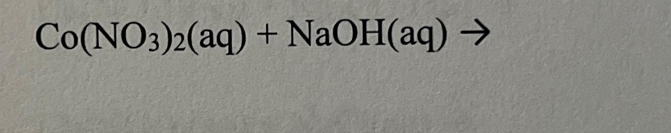 Solved Co(NO3)2(aq)+NaOH(aq)→ | Chegg.com