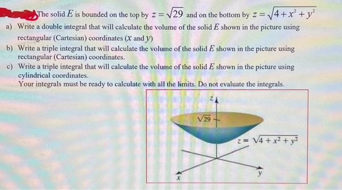 Solved The solid E is bounded on the top by z=29 and on the | Chegg.com