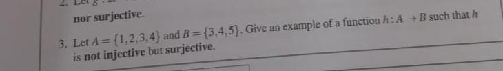 Solved nor surjective. 3. Let A={1,2,3,4} and B={3,4,5}. | Chegg.com