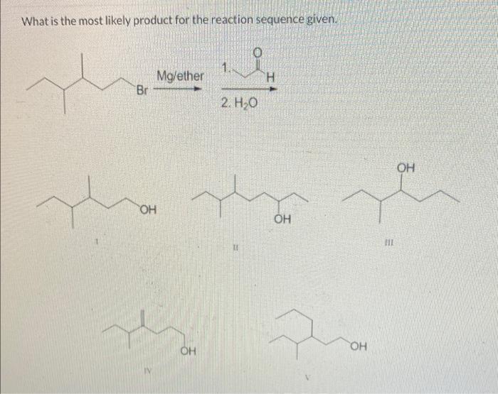 Solved What Is The Most Likely Product For The Reaction 