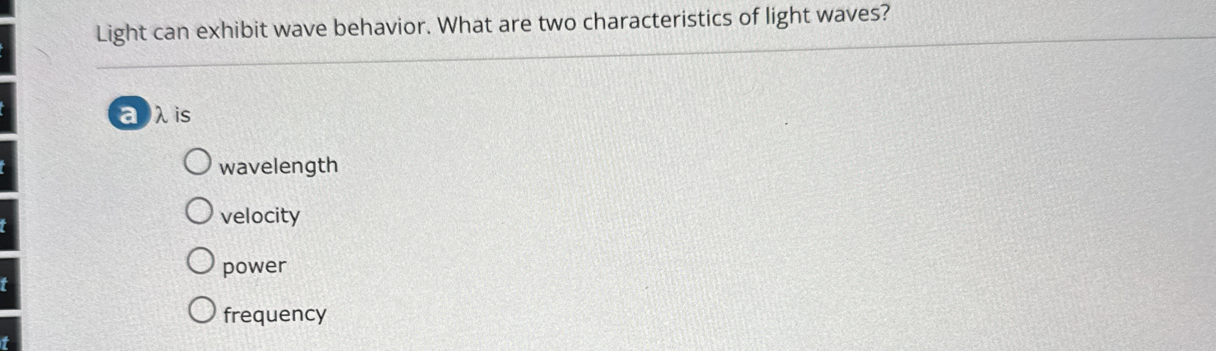 Light can exhibit wave behavior. What are two | Chegg.com
