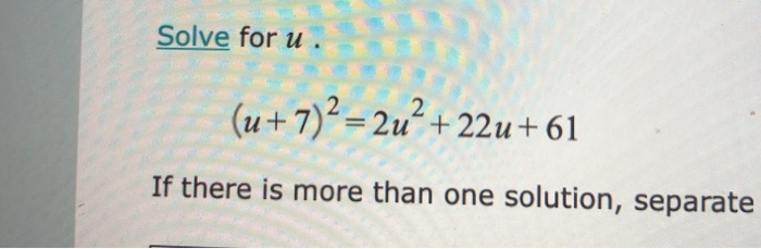 Solved Solve for u (u + 7)2 = 2u² + 22u+61 If there is more | Chegg.com