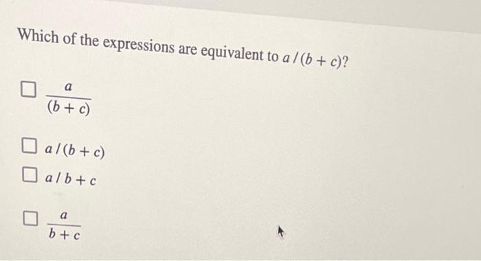 Solved Which of the expressions are equivalent to a (b + c)? | Chegg.com