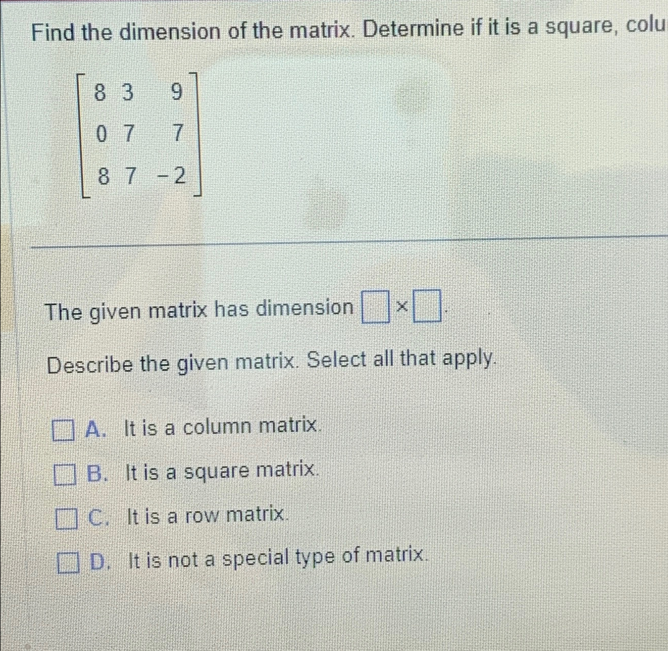 Solved Find the dimension of the matrix. Determine if it is | Chegg.com