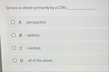 Solved Service is driven primarily by a CSRs ??????\geoquad | Chegg.com