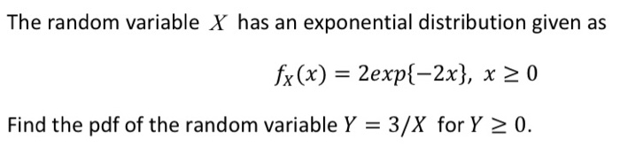 Solved The random variable X has an exponential distribution | Chegg.com