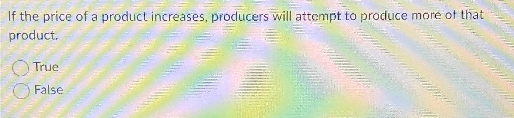 Solved If the price of a product increases, producers will | Chegg.com