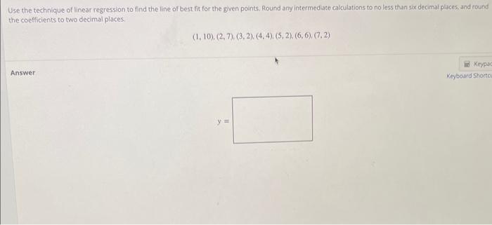 Solved Use the technique of linear regression to find the | Chegg.com