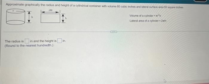 Solved Approximate graphically the radius and height of a | Chegg.com