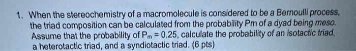 Solved 1. When the stereochemistry of a macromolecule is | Chegg.com