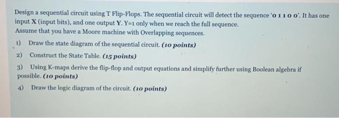 Solved Design a sequential circuit using T Flip-Flops. The | Chegg.com