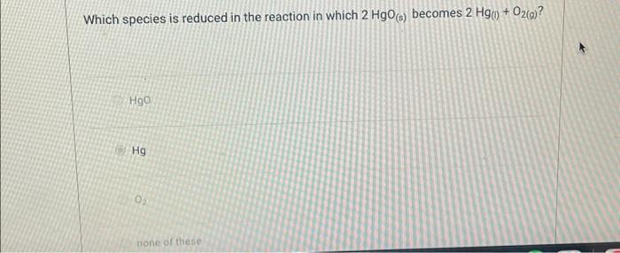 Solved Which species is reduced in the reaction in which 2 | Chegg.com