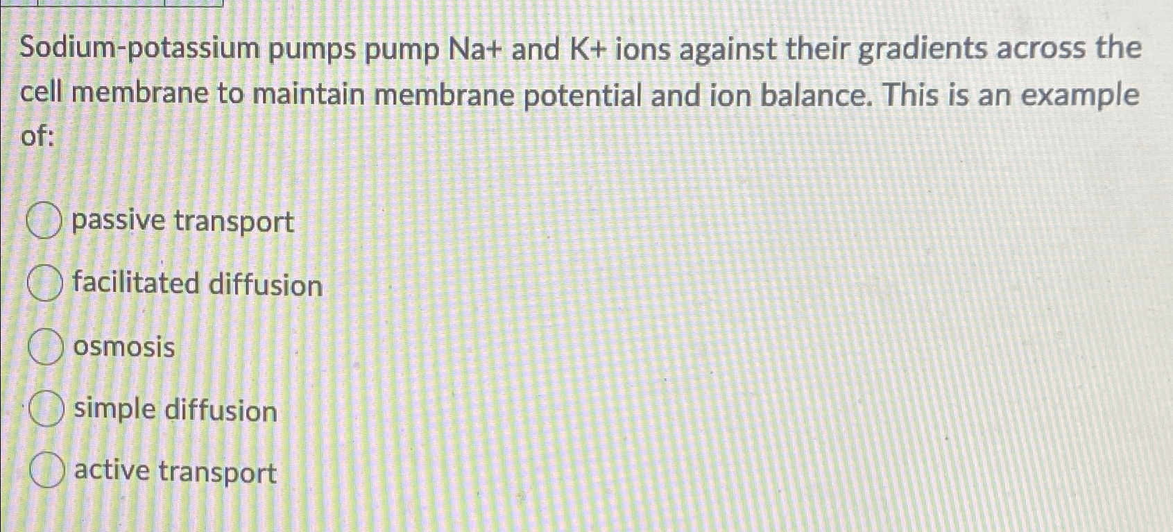 Solved Sodiumpotassium pumps pump Na+ ﻿and K+ ﻿ions against