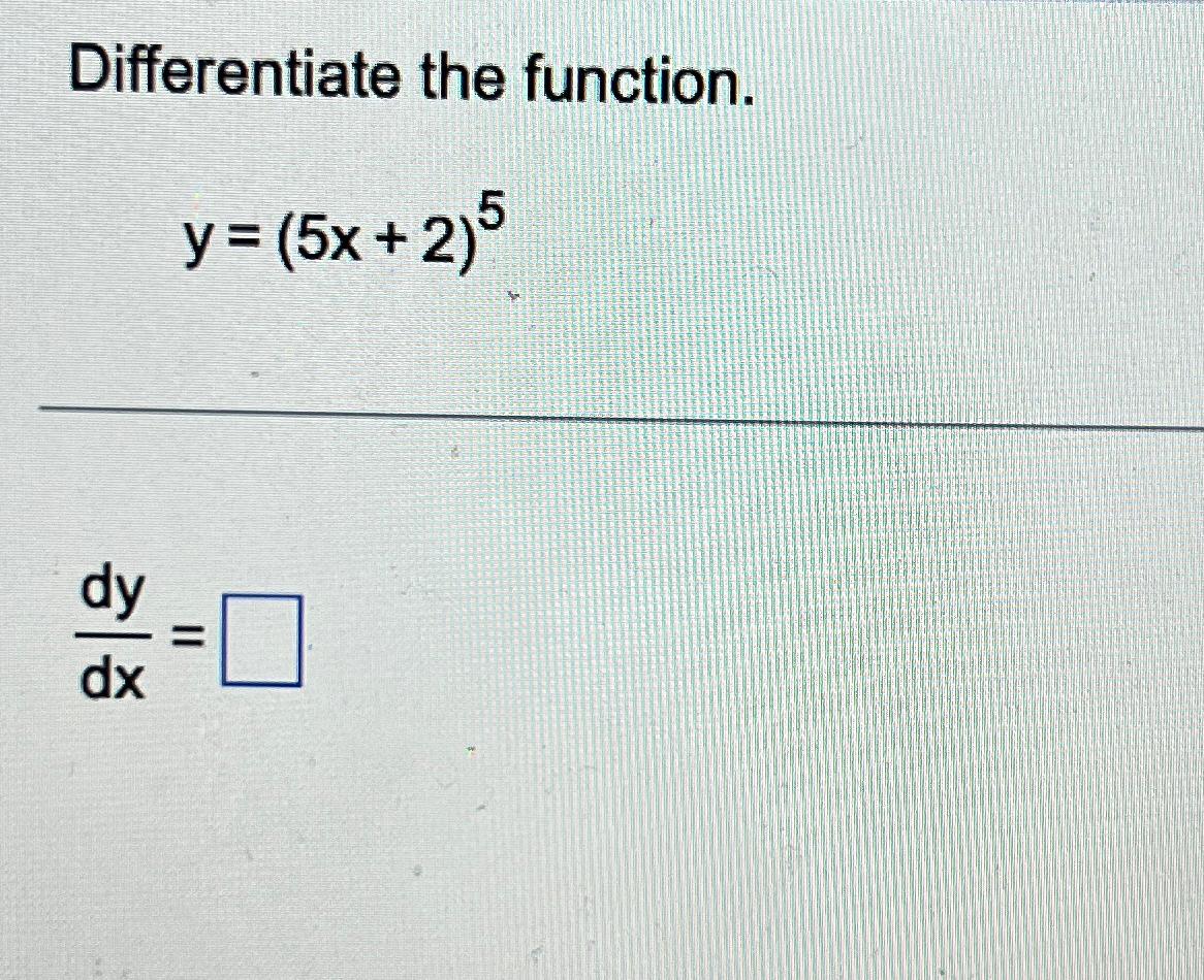 Solved Differentiate The Function Y 5x 2 5dydx