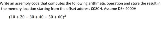 Solved Write an assembly code that computes the following | Chegg.com