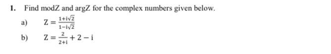 Solved 1. Find modZ and argZ for the complex numbers given | Chegg.com