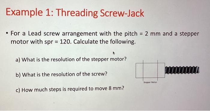 Solved - For A Lead Screw Arrangement With The Pitch =2 Mm | Chegg.com