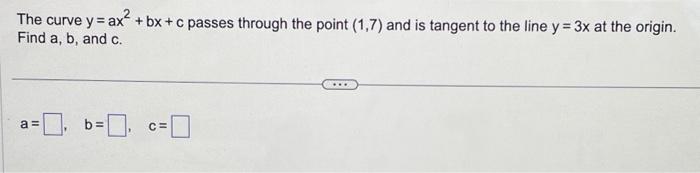 Solved The Curve Y=ax2+bx+c Passes Through The Point (1,7) | Chegg.com