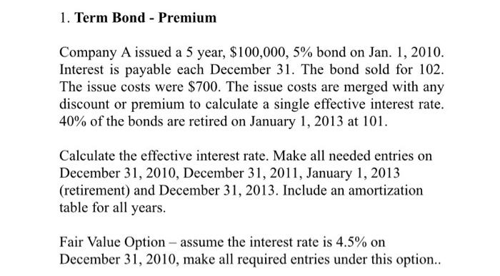 Solved 1. Term Bond - Premium Company A issued a 5 year, | Chegg.com