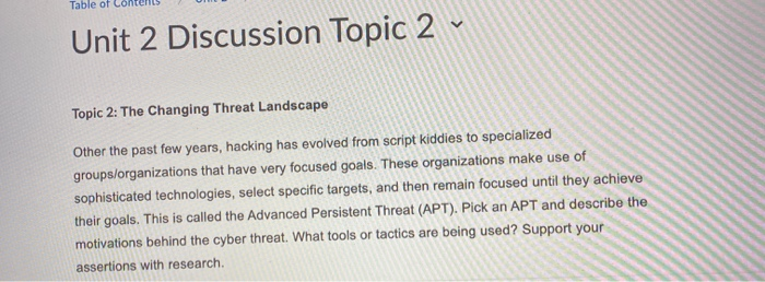 Unit 2 Discussion Topic 2 Topic 2: The Changing Threat Landscape Other the past few years, hacking has evolved from script ki