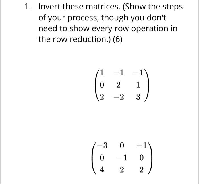 Solved 1. Invert these matrices. (Show the steps of your | Chegg.com