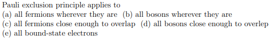 Solved Pauli exclusion principle applies to(a) all fermions | Chegg.com