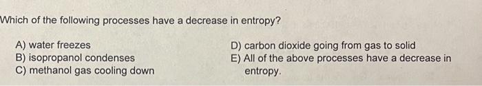 Solved Which of the following processes have a decrease in | Chegg.com