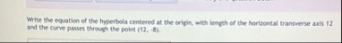 Solved Write the equation of the hyperbola centered at the | Chegg.com