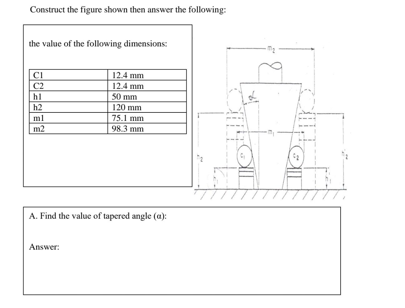 Solved Construct the figure shown then answer the following: | Chegg.com
