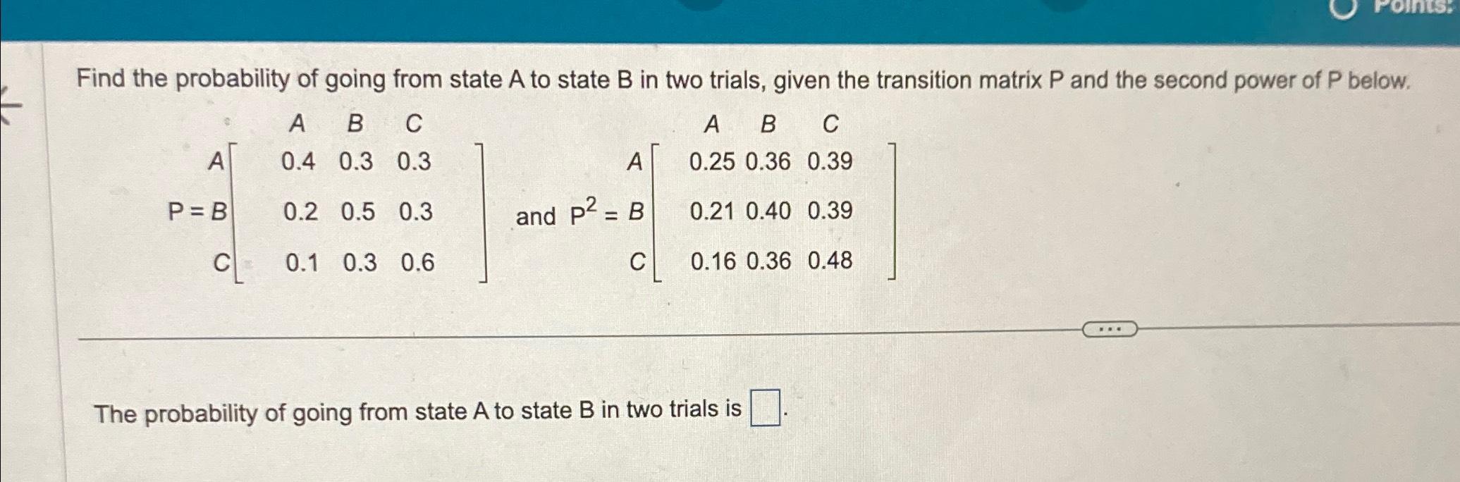 Solved Find the probability of going from state A ﻿to state | Chegg.com