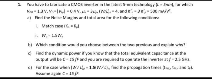 Solved 1. You have to fabricate a CMOS inverter in the | Chegg.com