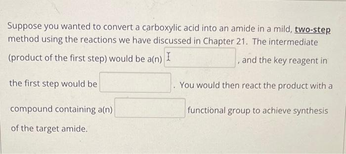 Solved Suppose You Wanted To Convert A Carboxylic Acid Into