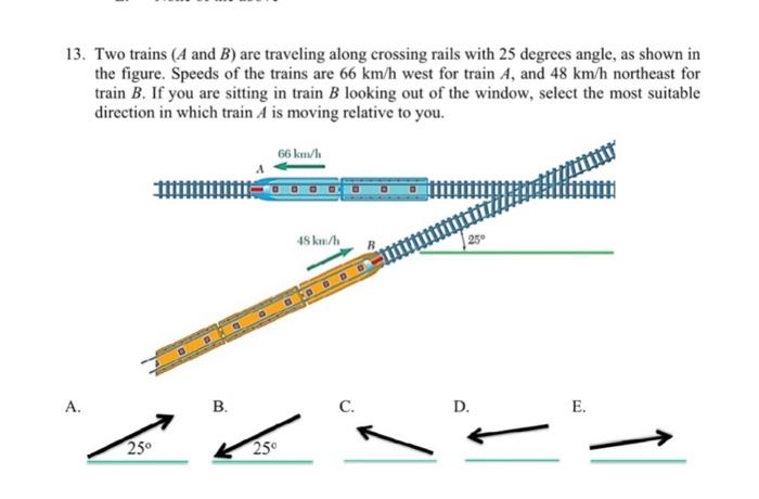 Solved 13. Two trains (A and B) are traveling along crossing | Chegg.com