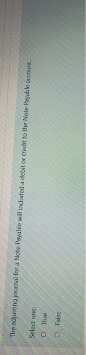 Solved The adjusting journal for a Note Payable will | Chegg.com