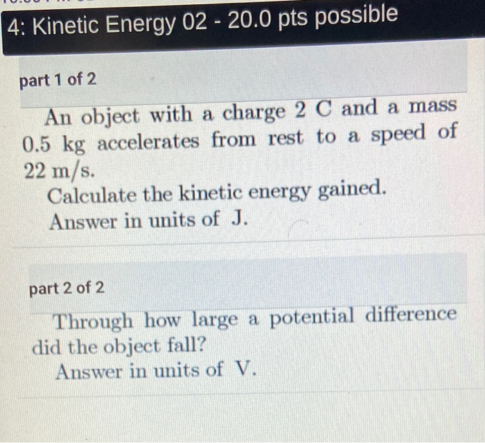 Solved 4: Kinetic Energy 02 - 20.0 pts possible part 1 of 2 | Chegg.com