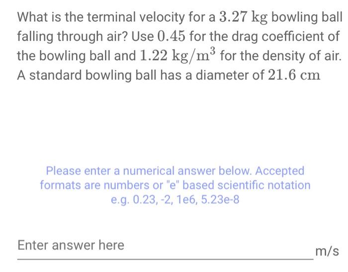 Solved What is the terminal velocity for a 3.27 kg bowling