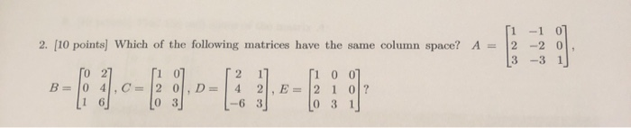 Solved 2. (10 points) Which of the following matrices have | Chegg.com