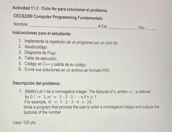 Actividad 11.3 : Ciclo for para solucionar el problema. CECS2200 Computer Programming Fundamentals Nombre: Instrucciones para