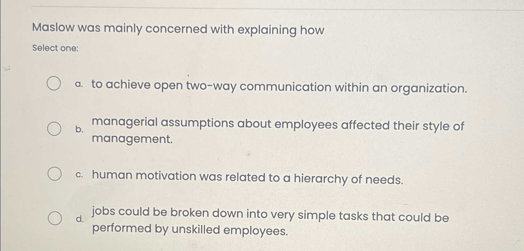 Solved Maslow was mainly concerned with explaining howSelect | Chegg.com