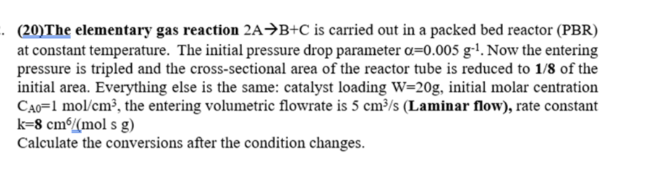 Solved (20)The Elementary Gas Reaction 2 A→B+C Is Carried | Chegg.com