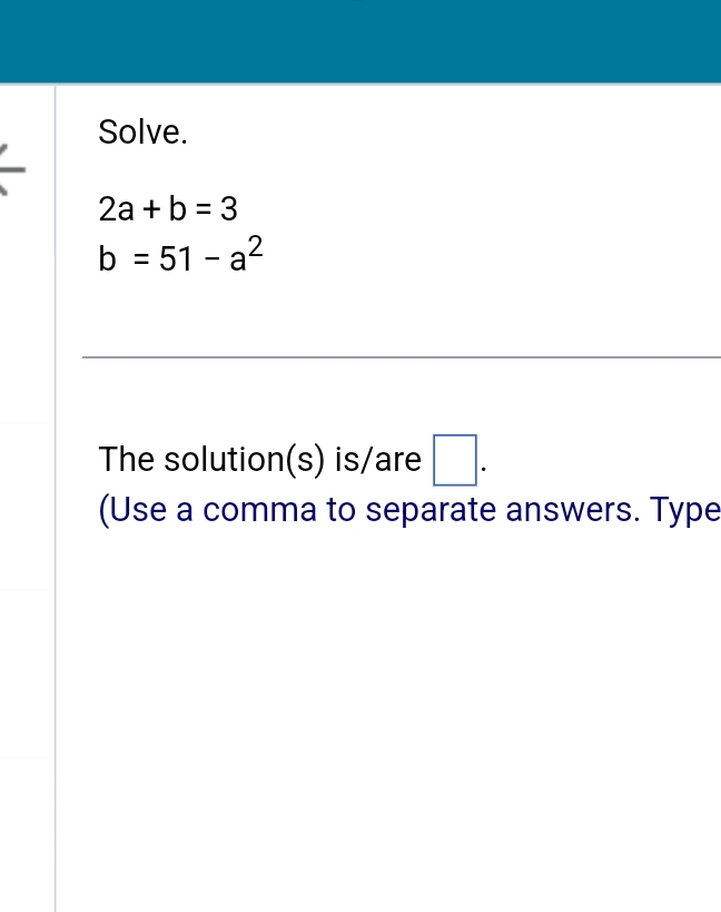 Solved Solve.2a+b=3b=51-a2The solution(s) ﻿is/are (Use a | Chegg.com