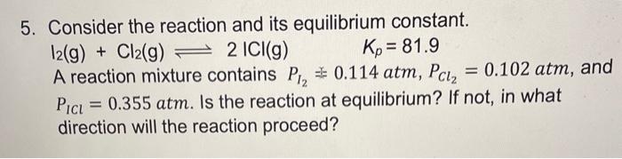Solved 5. Consider the reaction and its equilibrium | Chegg.com